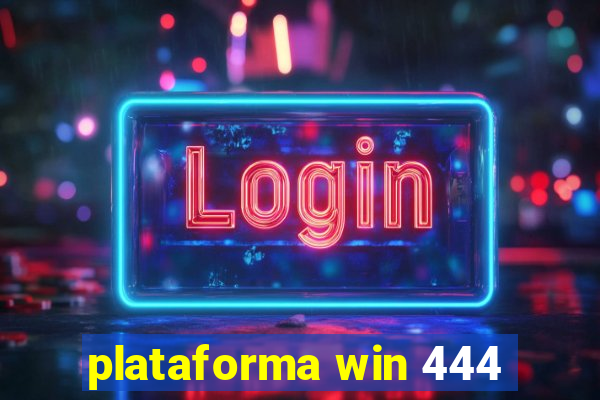 plataforma win 444